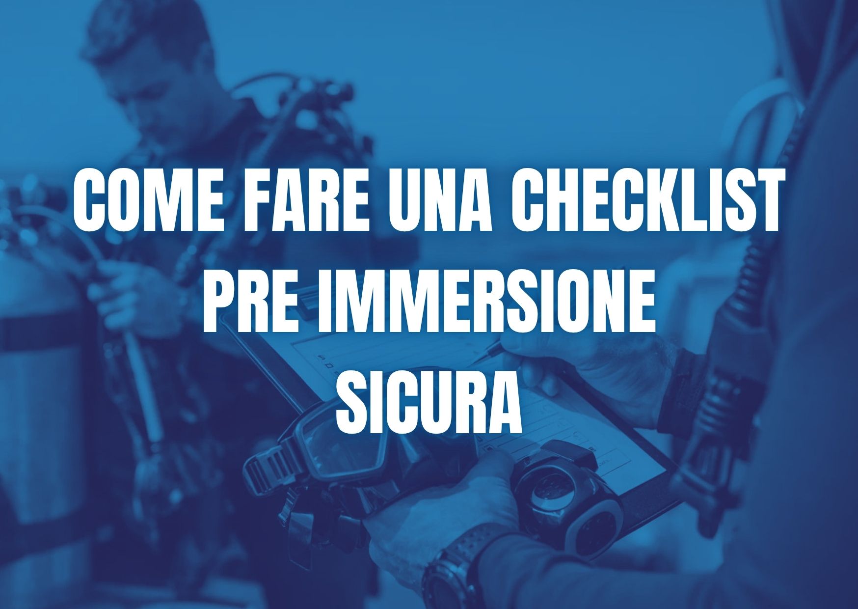 Come fare una checklist pre immersione sicura